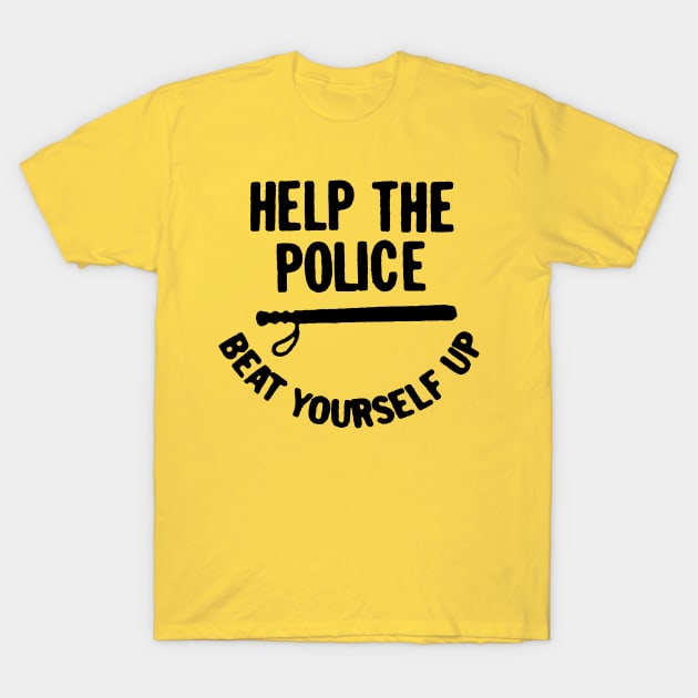 Help The Police / Beat Yourself Up T-Shirt by DankFutura
